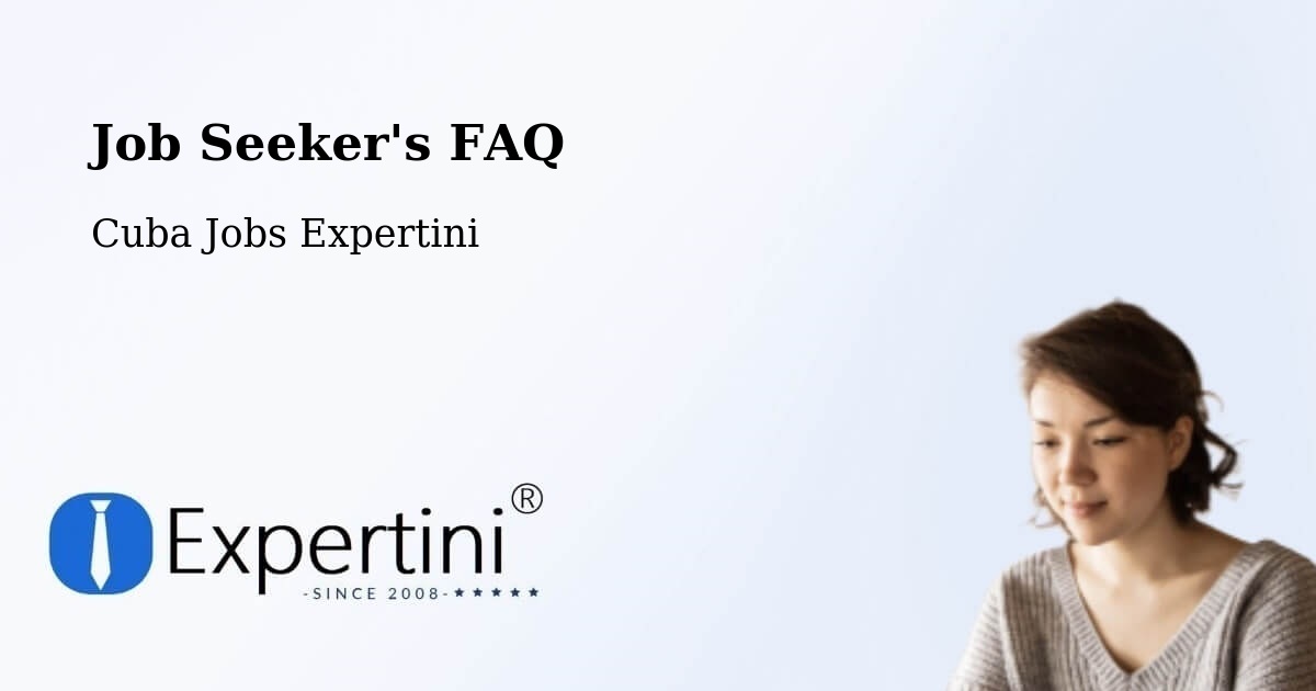 Job Seeker FAQ – Minas - Cuba Jobs Expertini